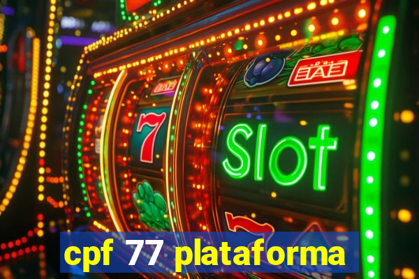 cpf 77 plataforma